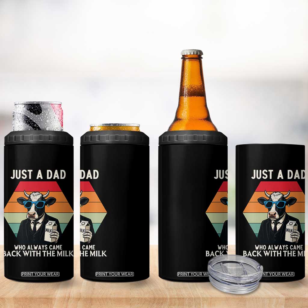 Just A Dad Who Always Came Back With The Milk 4 in 1 Can Cooler Tumbler Funny Cow Father's Day TS12 Print Your Wear
