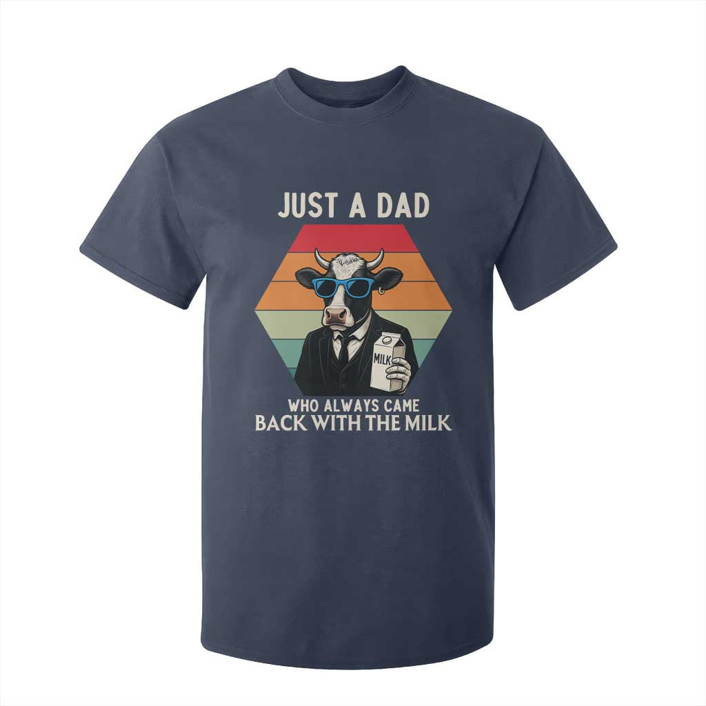 Just A Dad Who Always Came Back With The Milk T Shirt For Kid Funny Cow Father's Day TS12 Navy Print Your Wear