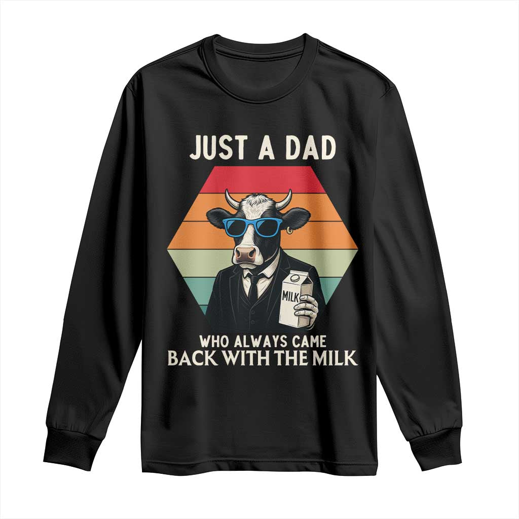 Just A Dad Who Always Came Back With The Milk Long Sleeve Shirt Funny Cow Father's Day TS12 Black Print Your Wear