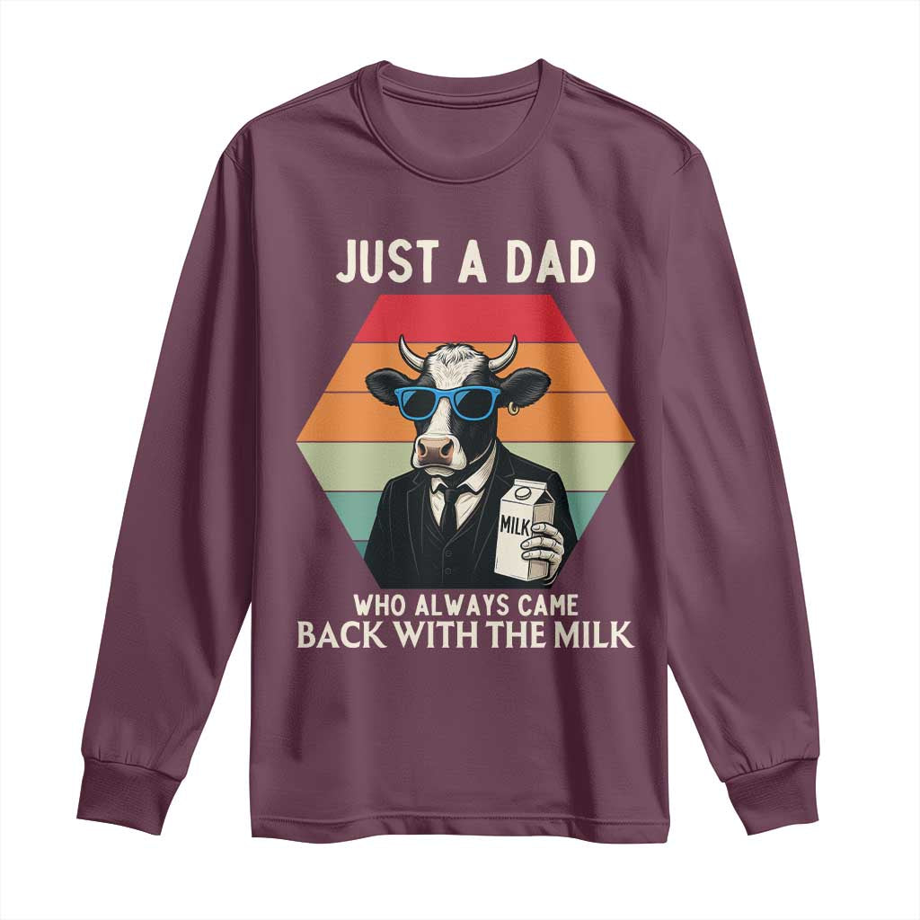 Just A Dad Who Always Came Back With The Milk Long Sleeve Shirt Funny Cow Father's Day TS12 Maroon Print Your Wear