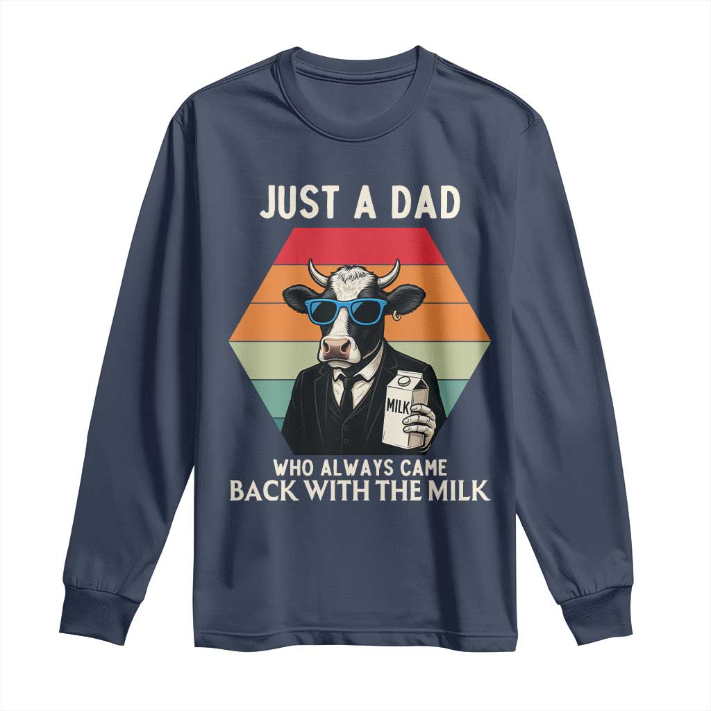 Just A Dad Who Always Came Back With The Milk Long Sleeve Shirt Funny Cow Father's Day TS12 Navy Print Your Wear