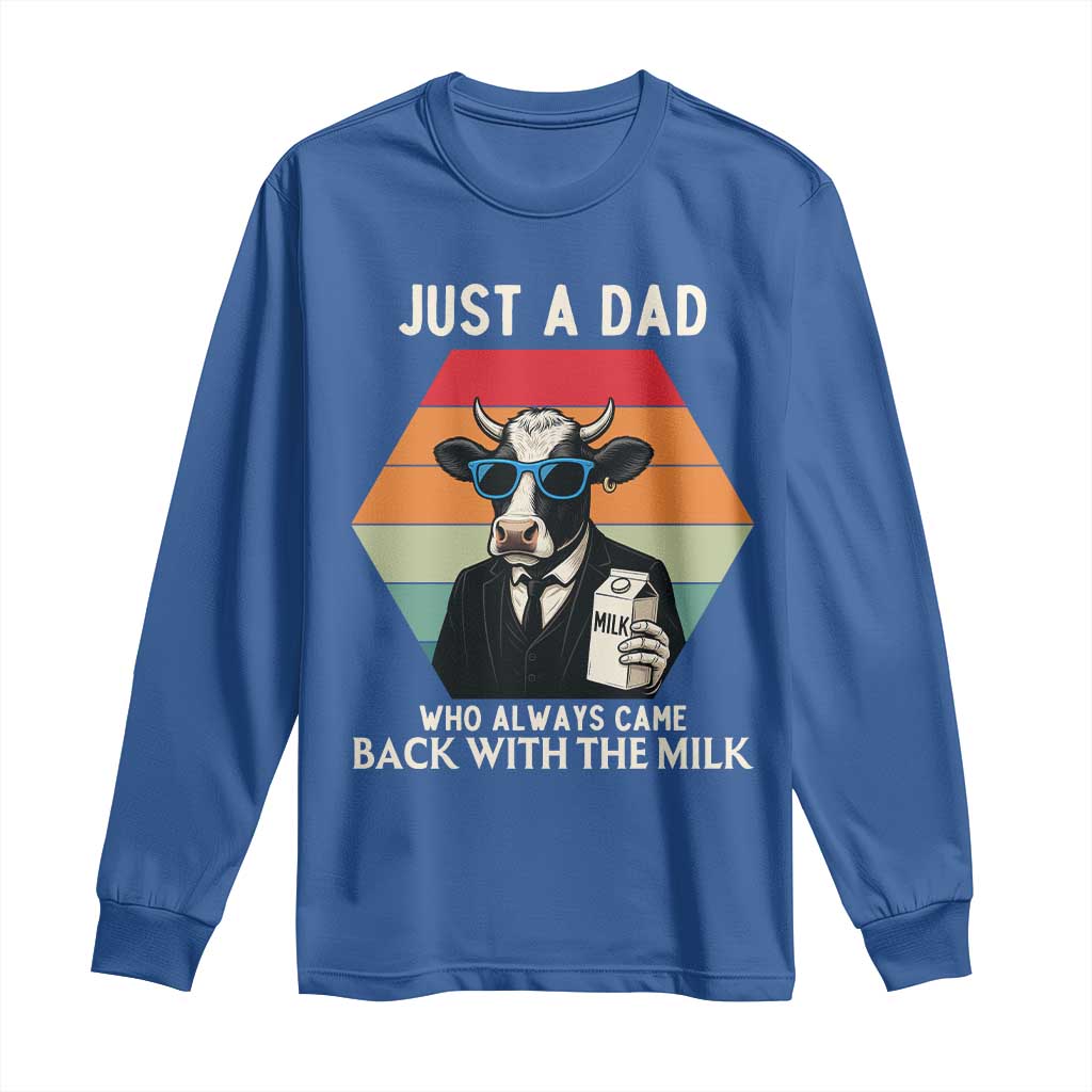 Just A Dad Who Always Came Back With The Milk Long Sleeve Shirt Funny Cow Father's Day TS12 Royal Blue Print Your Wear