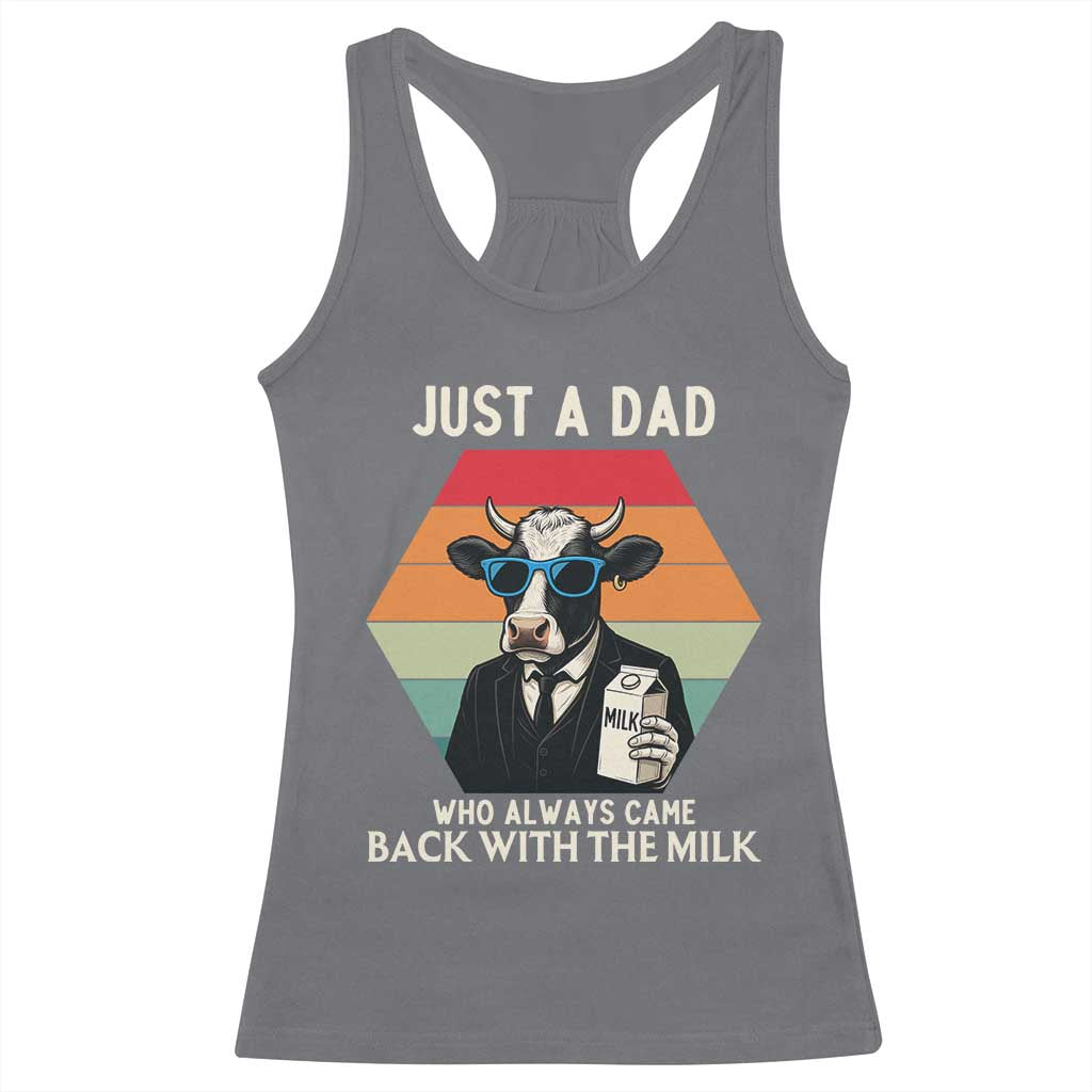 Just A Dad Who Always Came Back With The Milk Racerback Tank Top Funny Cow Father's Day TS12 Charcoal Print Your Wear