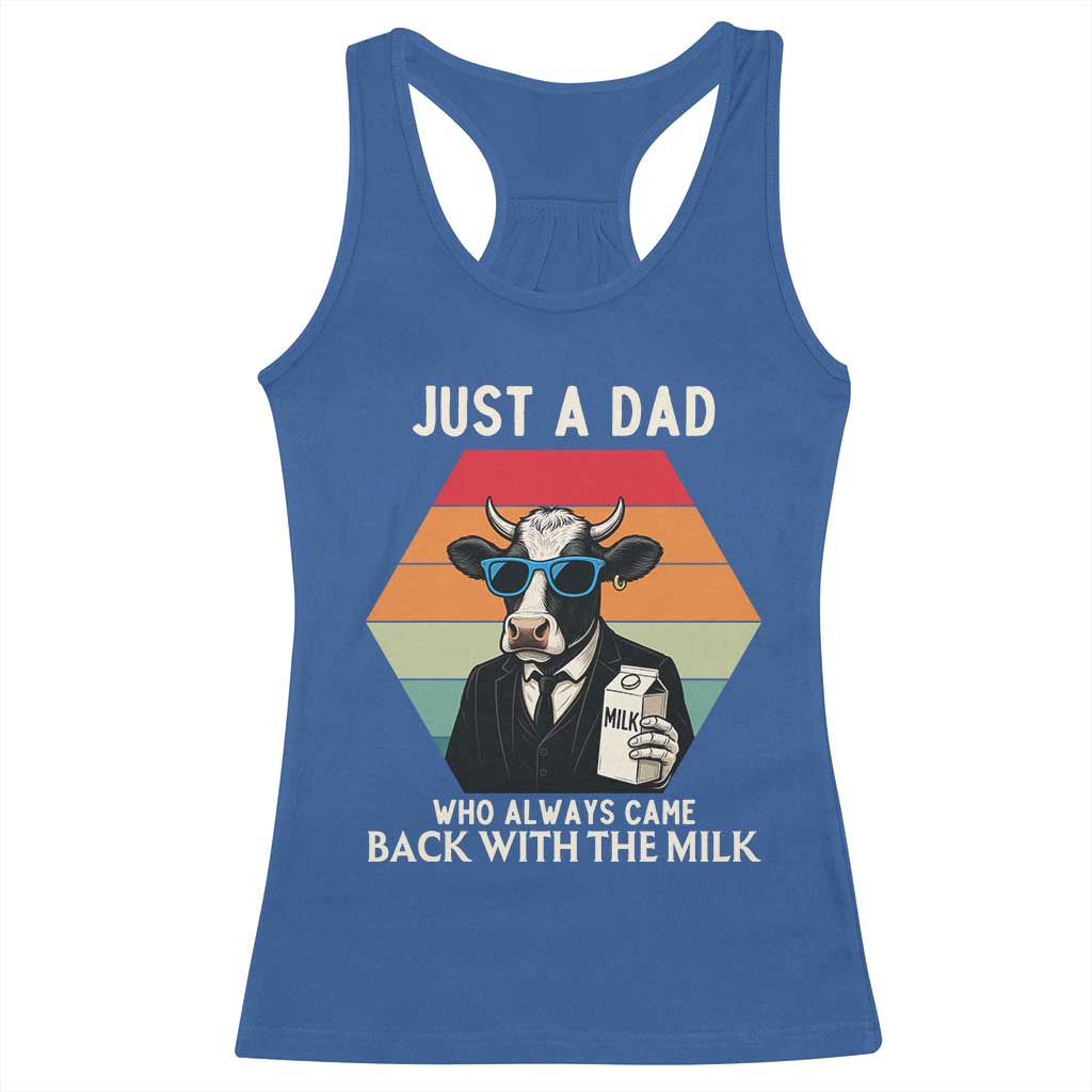 Just A Dad Who Always Came Back With The Milk Racerback Tank Top Funny Cow Father's Day TS12 Royal Blue Print Your Wear