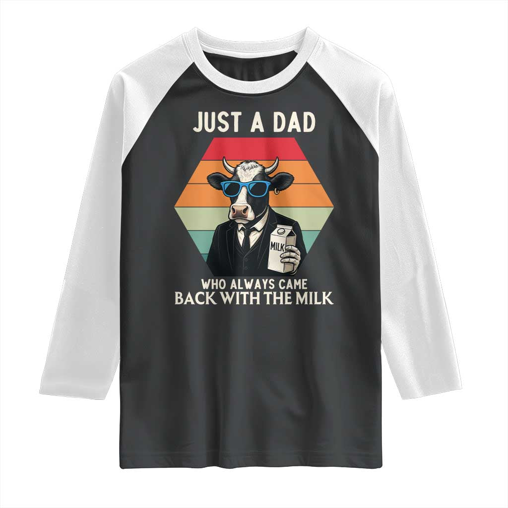 Just A Dad Who Always Came Back With The Milk Raglan Shirt Funny Cow Father's Day TS12 Black White Print Your Wear