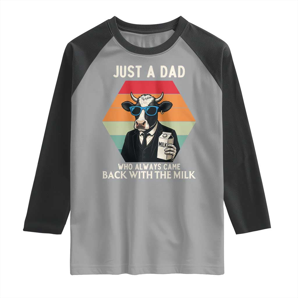 Just A Dad Who Always Came Back With The Milk Raglan Shirt Funny Cow Father's Day TS12 Sport Gray Black Print Your Wear