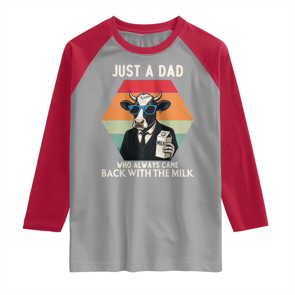 Just A Dad Who Always Came Back With The Milk Raglan Shirt Funny Cow Father's Day TS12 Sport Gray Red Print Your Wear