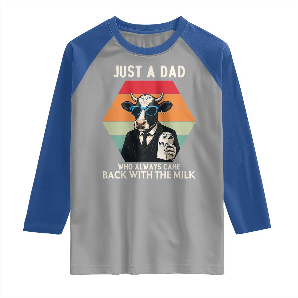 Just A Dad Who Always Came Back With The Milk Raglan Shirt Funny Cow Father's Day TS12 Sport Gray Royal Print Your Wear