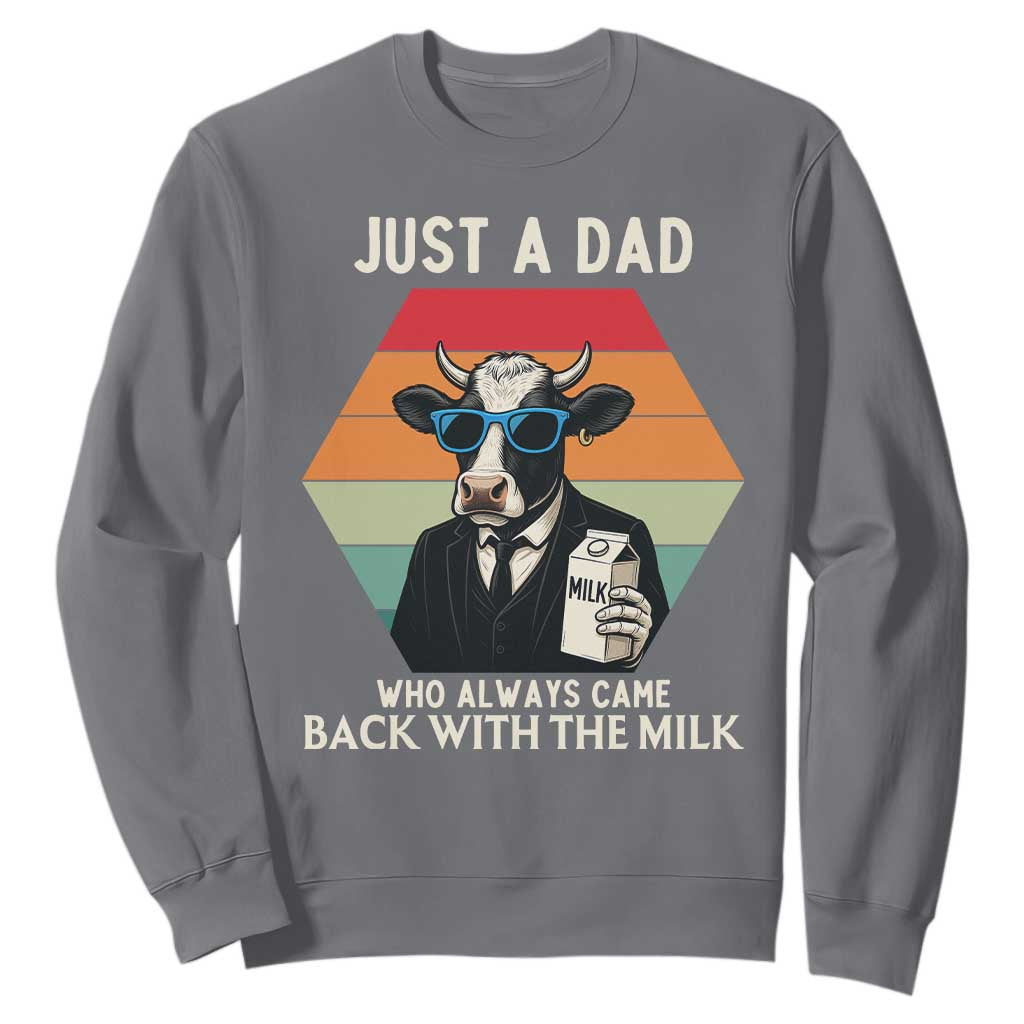 Just A Dad Who Always Came Back With The Milk Sweatshirt Funny Cow Father's Day TS12 Charcoal Print Your Wear
