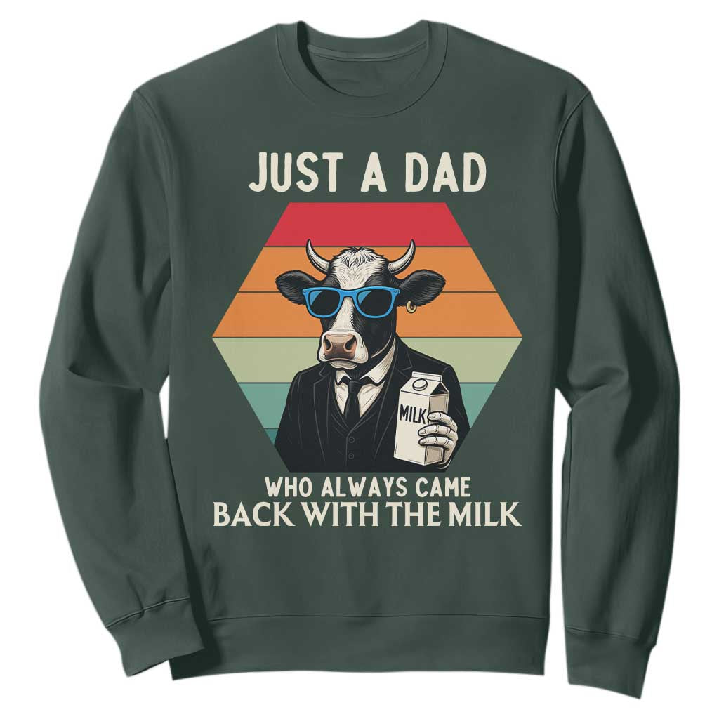 Just A Dad Who Always Came Back With The Milk Sweatshirt Funny Cow Father's Day TS12 Dark Forest Green Print Your Wear
