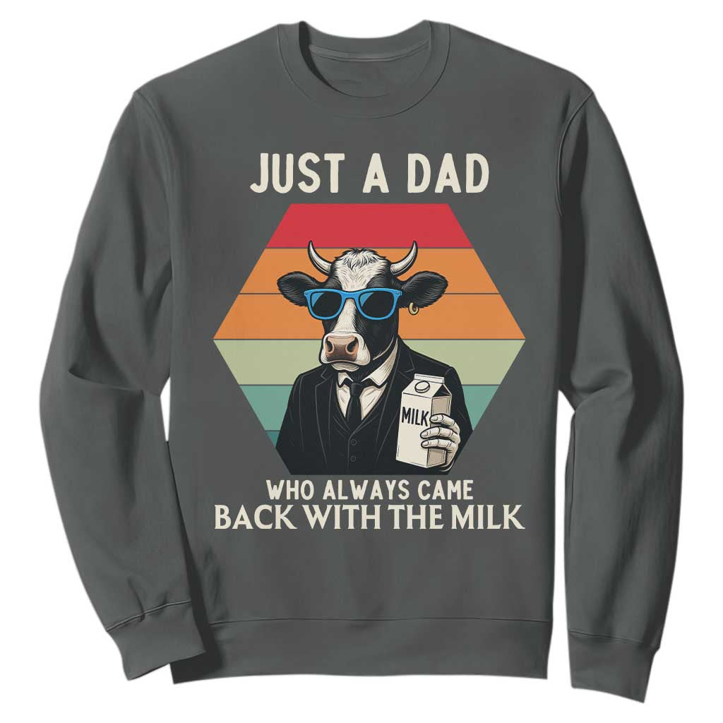 Just A Dad Who Always Came Back With The Milk Sweatshirt Funny Cow Father's Day TS12 Dark Heather Print Your Wear