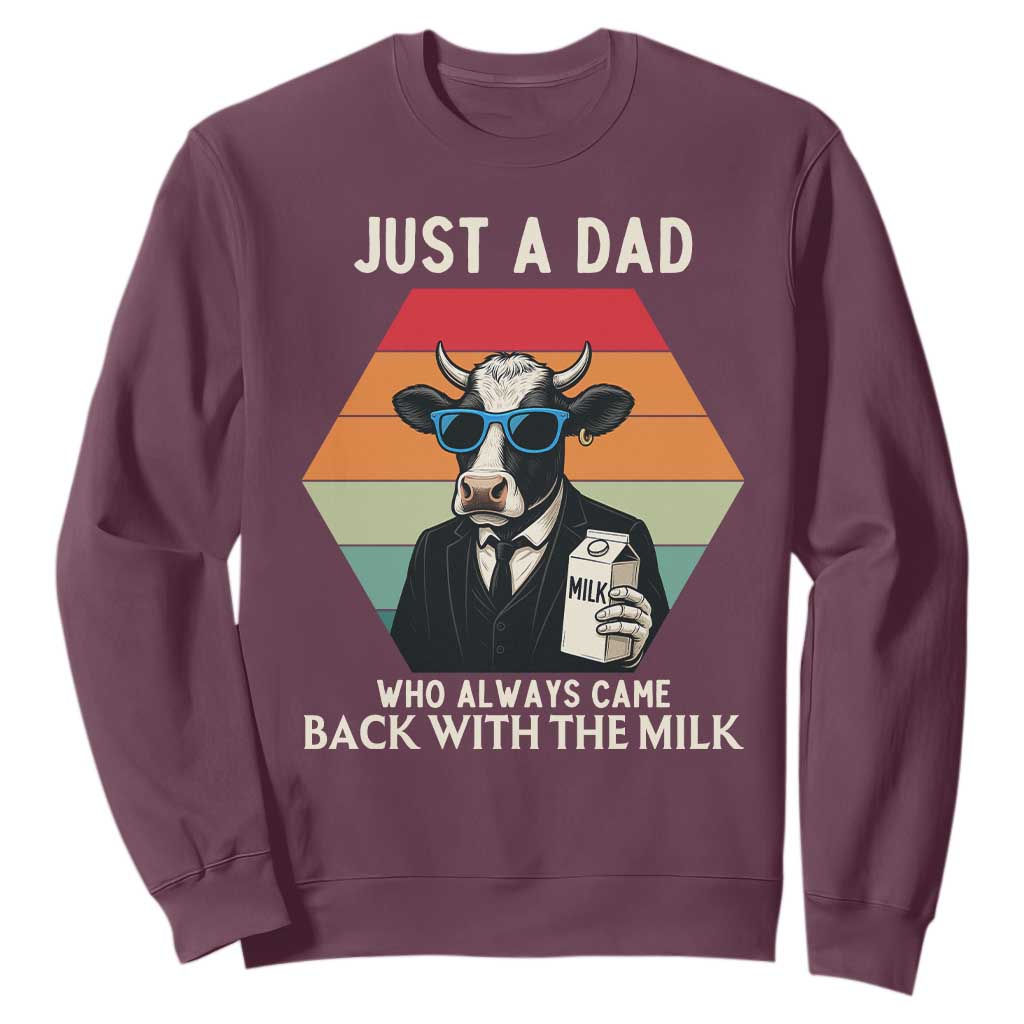 Just A Dad Who Always Came Back With The Milk Sweatshirt Funny Cow Father's Day TS12 Maroon Print Your Wear