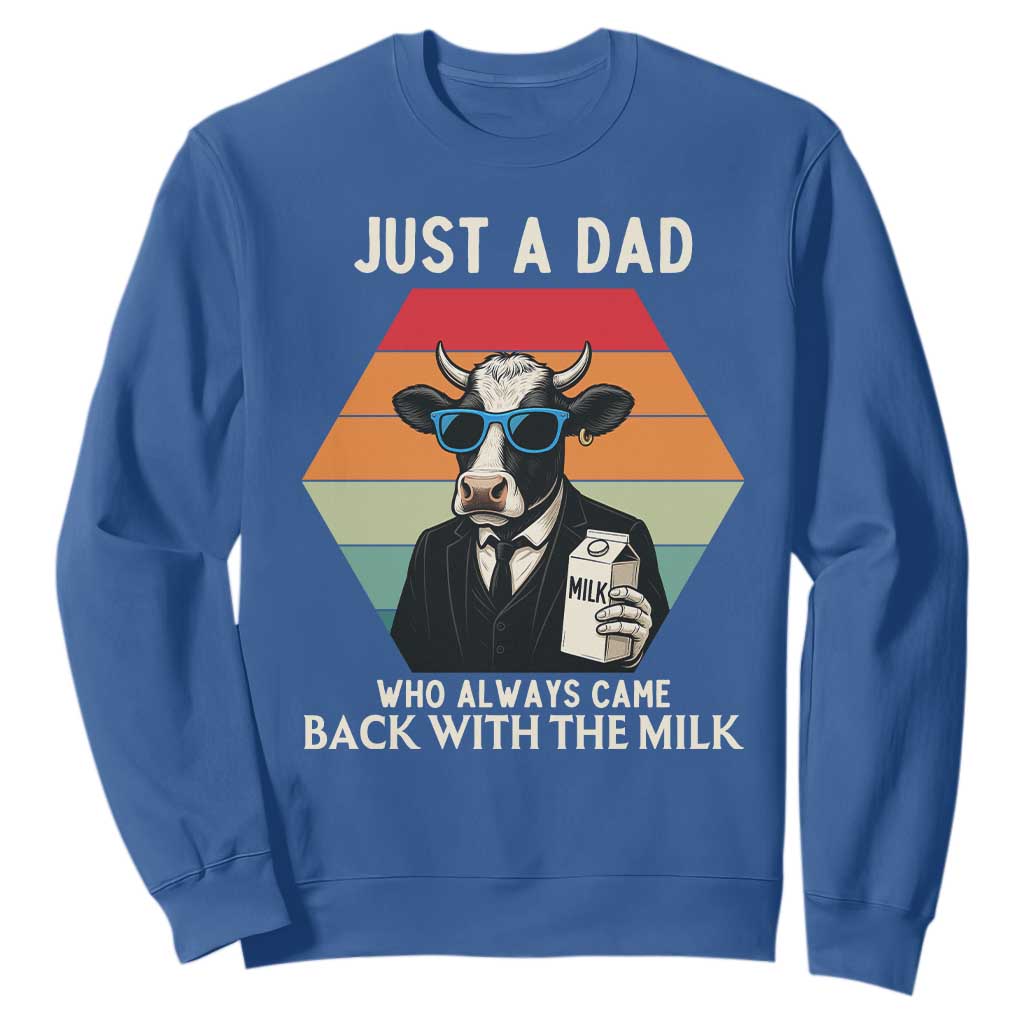 Just A Dad Who Always Came Back With The Milk Sweatshirt Funny Cow Father's Day TS12 Royal Blue Print Your Wear