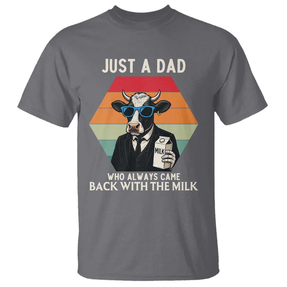 Just A Dad Who Always Came Back With The Milk T Shirt Funny Cow Father's Day TS12 Charcoal Print Your Wear