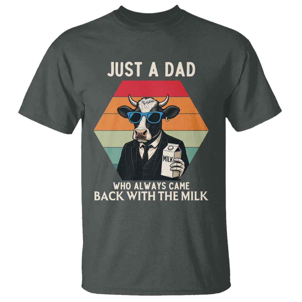 Just A Dad Who Always Came Back With The Milk T Shirt Funny Cow Father's Day TS12 Dark Heather Print Your Wear