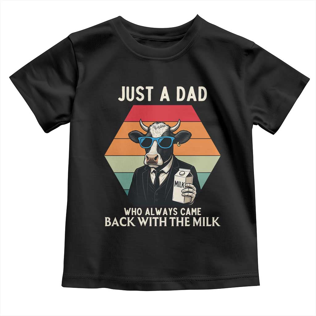 Just A Dad Who Always Came Back With The Milk Toddler T Shirt Funny Cow Father's Day TS12 Black Print Your Wear