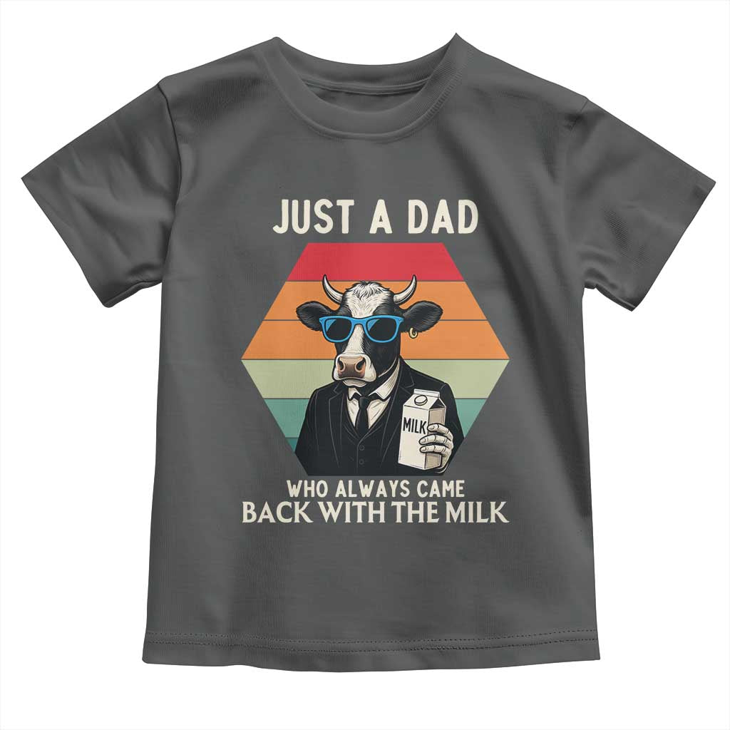 Just A Dad Who Always Came Back With The Milk Toddler T Shirt Funny Cow Father's Day TS12 Dark Heather Print Your Wear