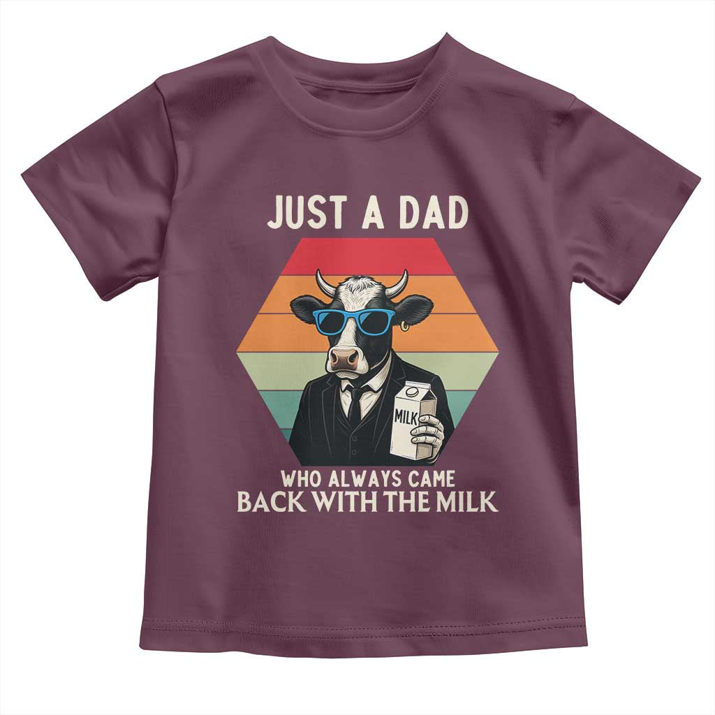 Just A Dad Who Always Came Back With The Milk Toddler T Shirt Funny Cow Father's Day TS12 Maroon Print Your Wear