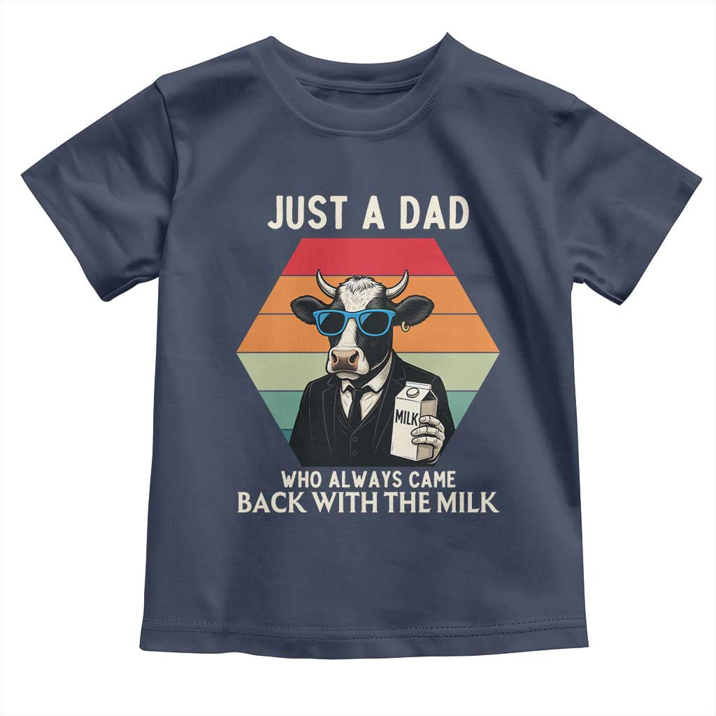 Just A Dad Who Always Came Back With The Milk Toddler T Shirt Funny Cow Father's Day TS12 Navy Print Your Wear