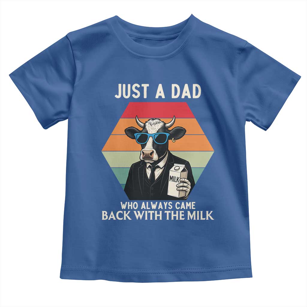 Just A Dad Who Always Came Back With The Milk Toddler T Shirt Funny Cow Father's Day TS12 Royal Blue Print Your Wear