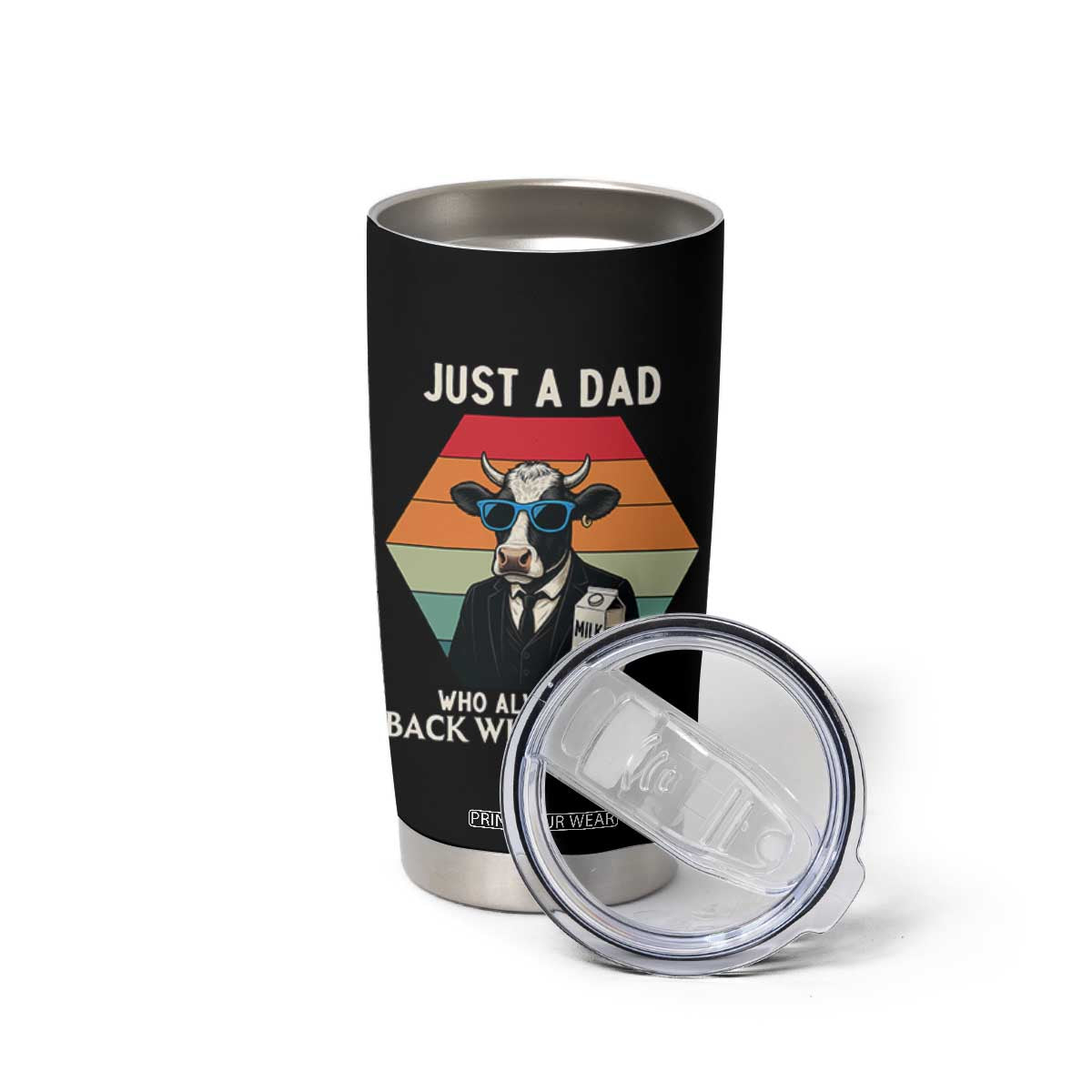 Just A Dad Who Always Came Back With The Milk Tumbler Cup Funny Cow Father's Day TS12 Print Your Wear