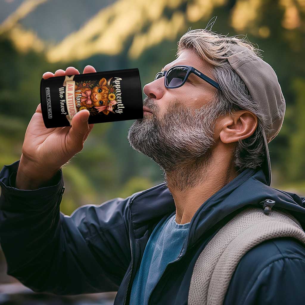 Apparently I Have An Attitude Who Knew 4 in 1 Can Cooler Tumbler Funny Sarcasm Highland Cow TS12 Print Your Wear