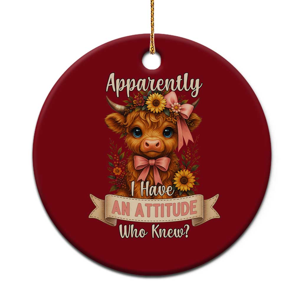 Apparently I Have An Attitude Who Knew Ceramic Ornament Funny Sarcasm Highland Cow TS12 1pc Red Print Your Wear