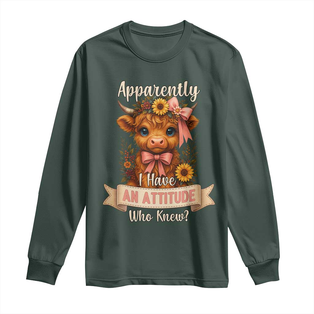 Apparently I Have An Attitude Who Knew Long Sleeve Shirt Funny Sarcasm Highland Cow TS12 Dark Forest Green Print Your Wear