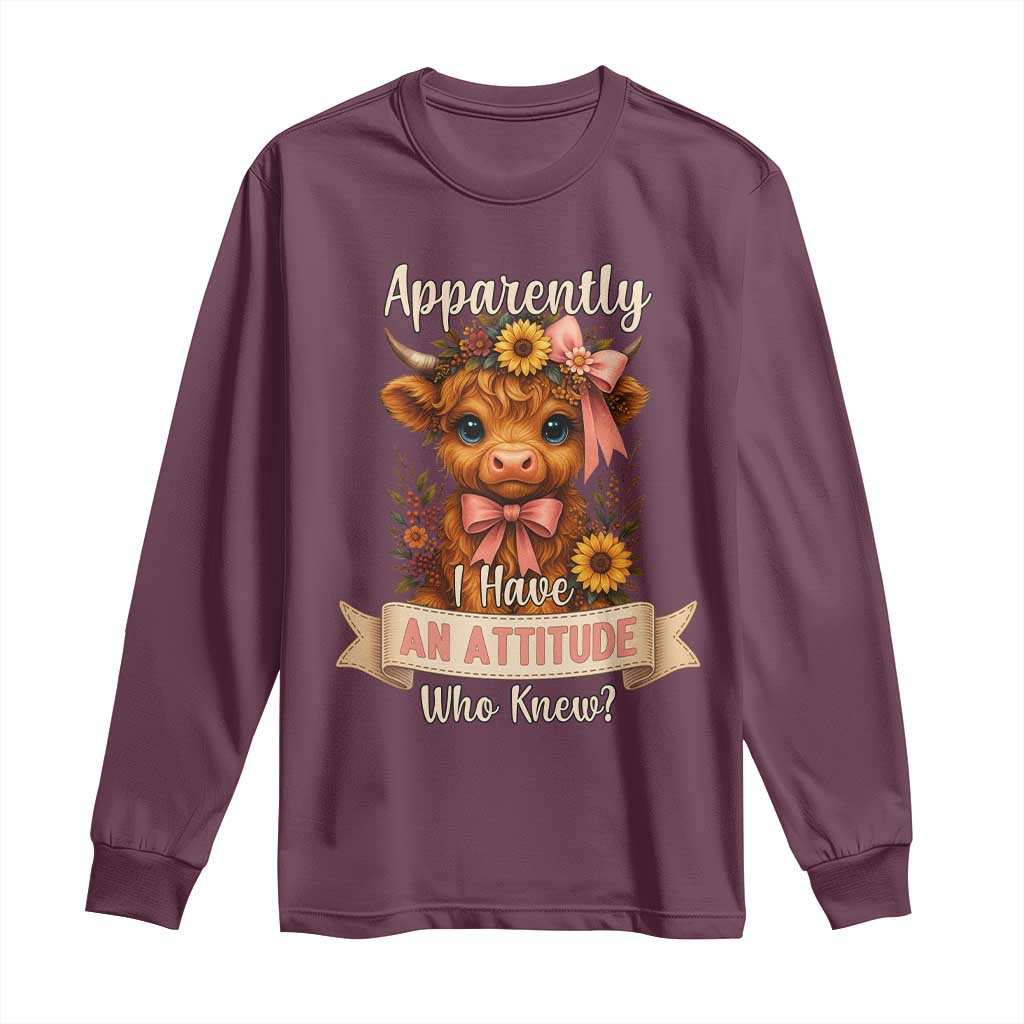 Apparently I Have An Attitude Who Knew Long Sleeve Shirt Funny Sarcasm Highland Cow TS12 Maroon Print Your Wear
