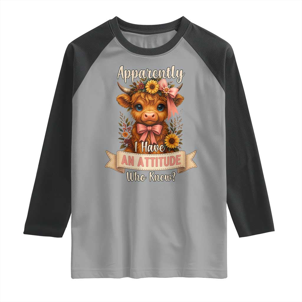 Apparently I Have An Attitude Who Knew Raglan Shirt Funny Sarcasm Highland Cow TS12 Sport Gray Black Print Your Wear