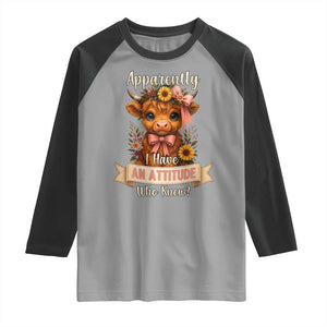 Apparently I Have An Attitude Who Knew Raglan Shirt Funny Sarcasm Highland Cow TS12 Sport Gray Black Print Your Wear