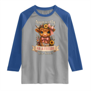 Apparently I Have An Attitude Who Knew Raglan Shirt Funny Sarcasm Highland Cow TS12 Sport Gray Royal Print Your Wear