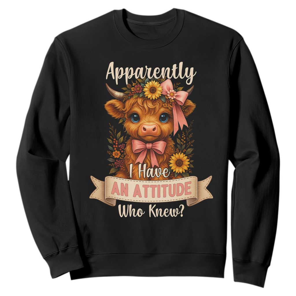Apparently I Have An Attitude Who Knew Sweatshirt Funny Sarcasm Highland Cow TS12 Black Print Your Wear