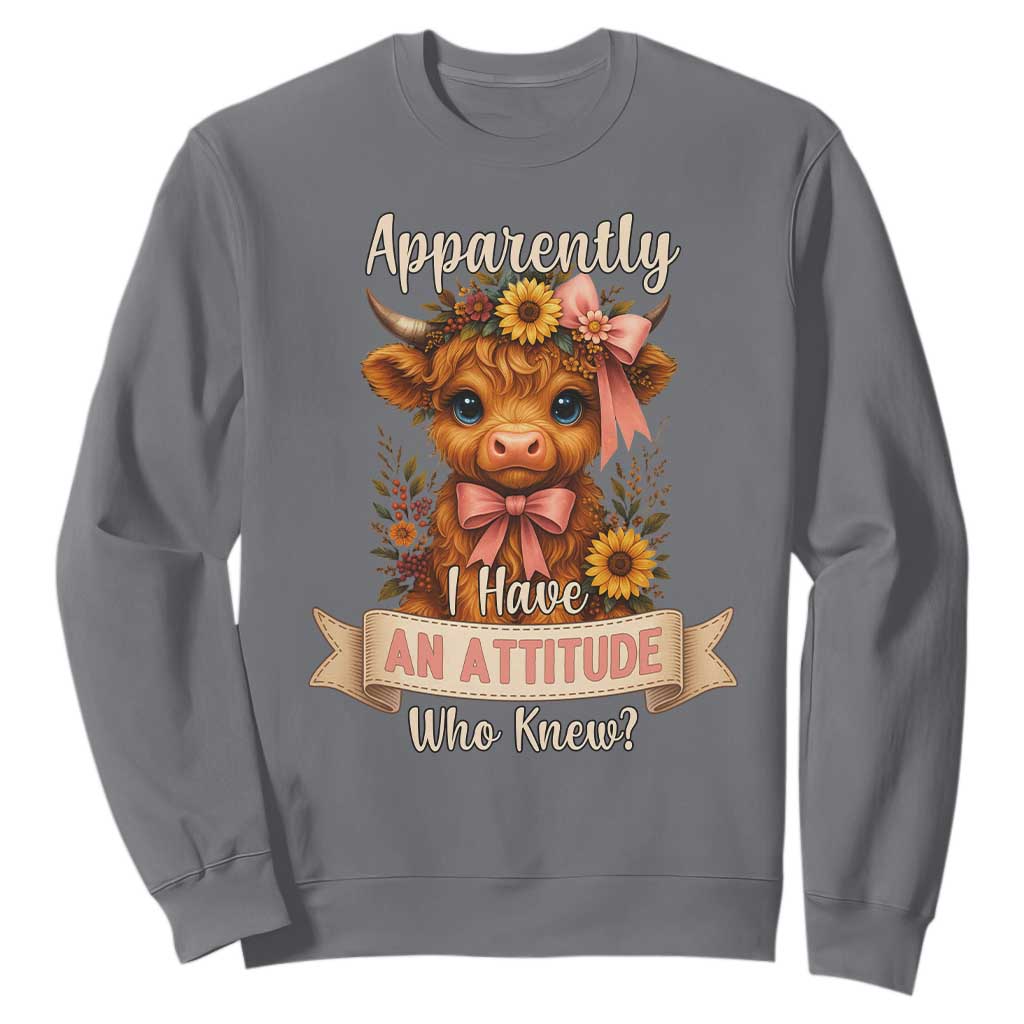 Apparently I Have An Attitude Who Knew Sweatshirt Funny Sarcasm Highland Cow TS12 Charcoal Print Your Wear