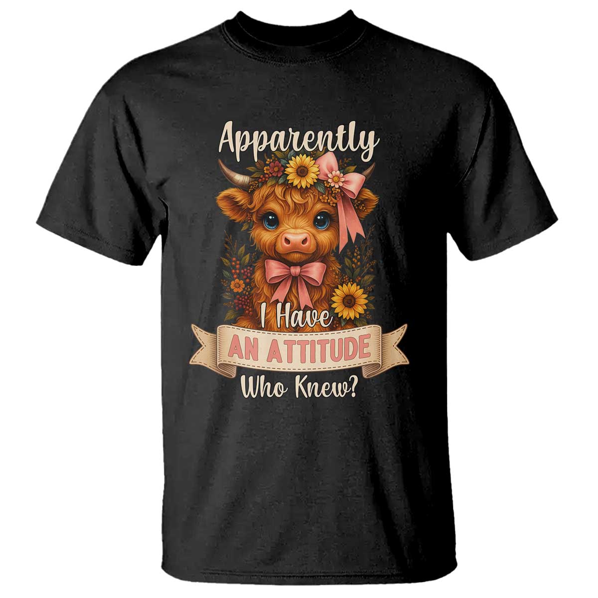Apparently I Have An Attitude Who Knew T Shirt Funny Sarcasm Highland Cow TS12 Black Print Your Wear