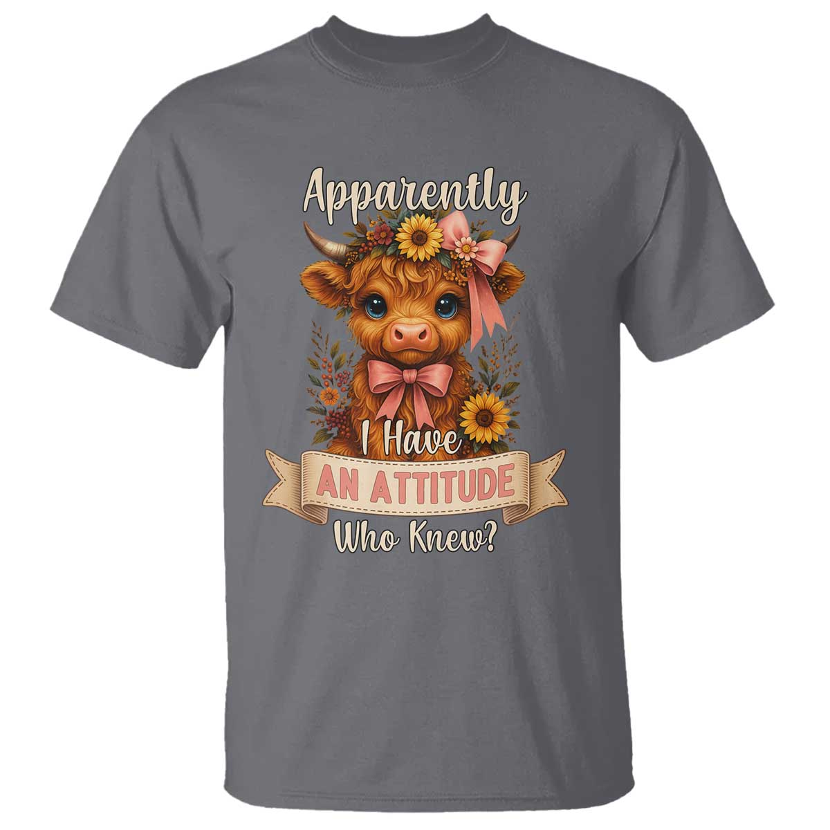 Apparently I Have An Attitude Who Knew T Shirt Funny Sarcasm Highland Cow TS12 Charcoal Print Your Wear