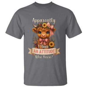 Apparently I Have An Attitude Who Knew T Shirt Funny Sarcasm Highland Cow TS12 Charcoal Print Your Wear
