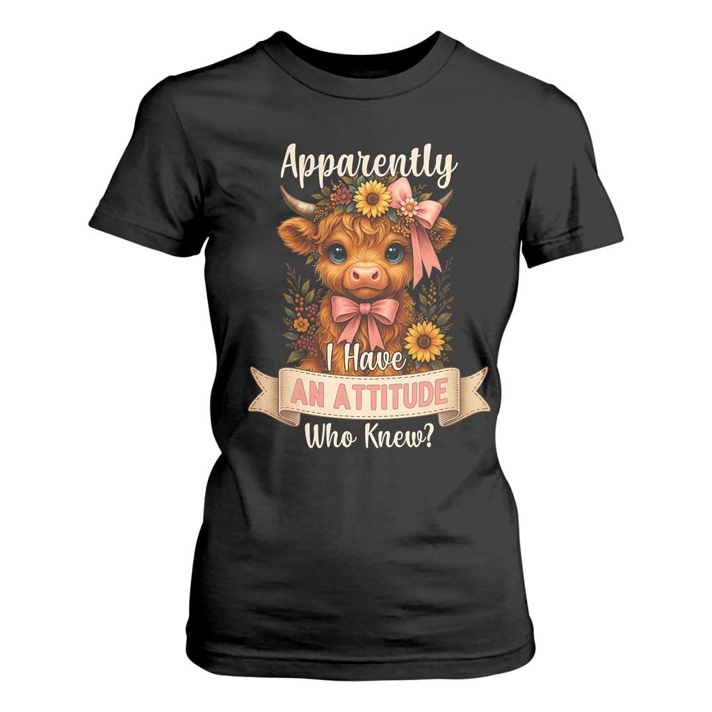 Apparently I Have An Attitude Who Knew T Shirt For Women Funny Sarcasm Highland Cow TS12 Black Print Your Wear