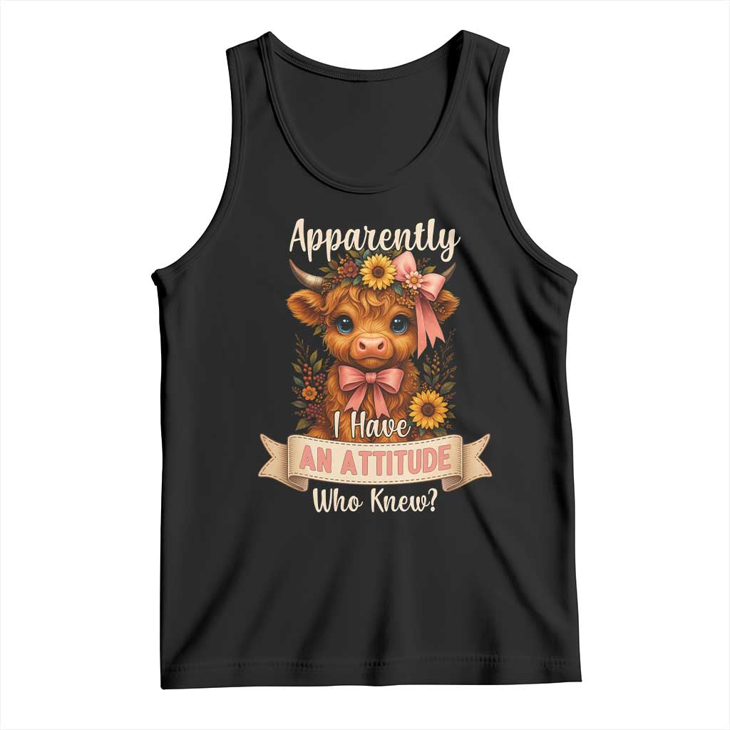 Apparently I Have An Attitude Who Knew Tank Top Funny Sarcasm Highland Cow TS12 Black Print Your Wear