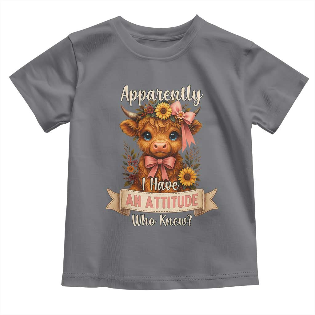 Apparently I Have An Attitude Who Knew Toddler T Shirt Funny Sarcasm Highland Cow TS12 Charcoal Print Your Wear