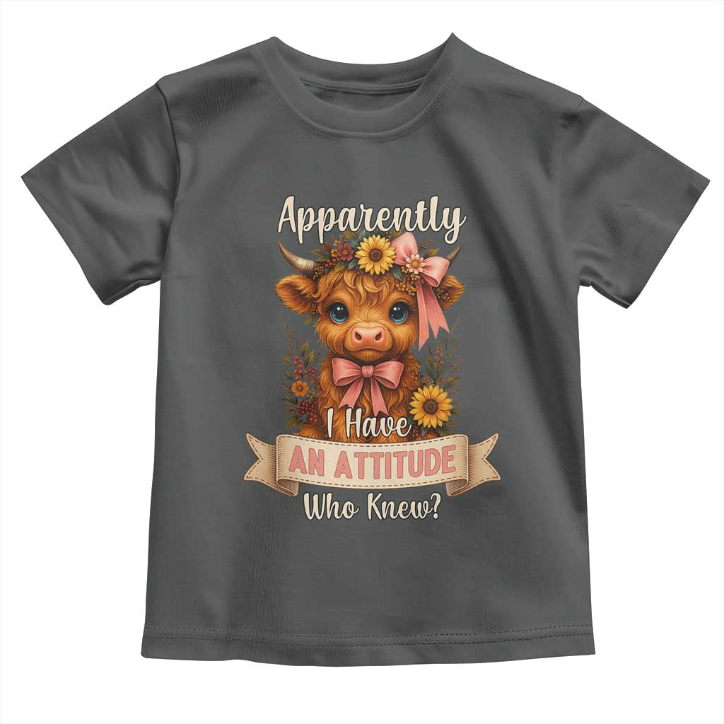 Apparently I Have An Attitude Who Knew Toddler T Shirt Funny Sarcasm Highland Cow TS12 Dark Heather Print Your Wear