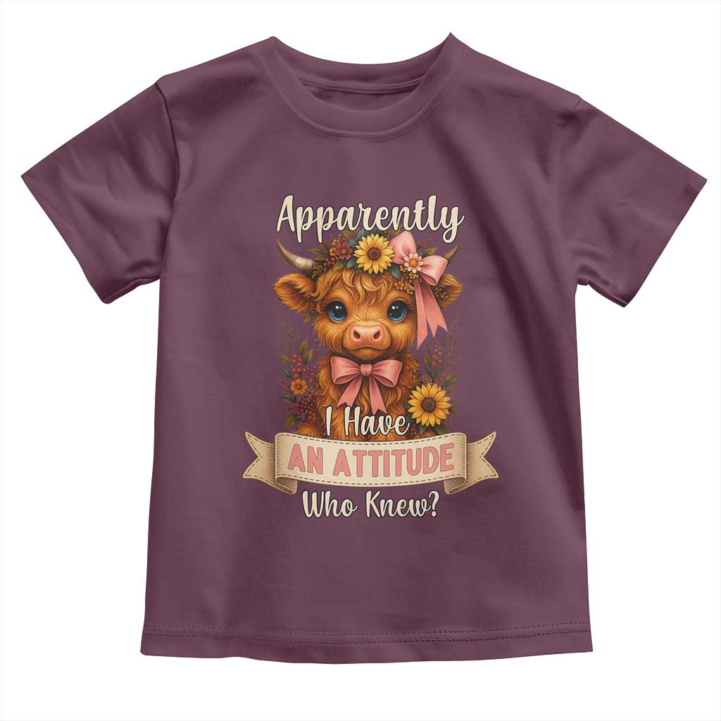 Apparently I Have An Attitude Who Knew Toddler T Shirt Funny Sarcasm Highland Cow TS12 Maroon Print Your Wear