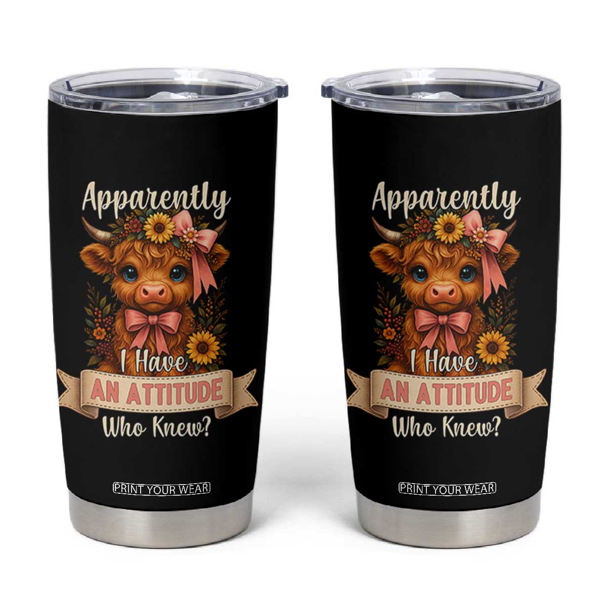 Apparently I Have An Attitude Who Knew Tumbler Cup Funny Sarcasm Highland Cow TS12 Black Print Your Wear