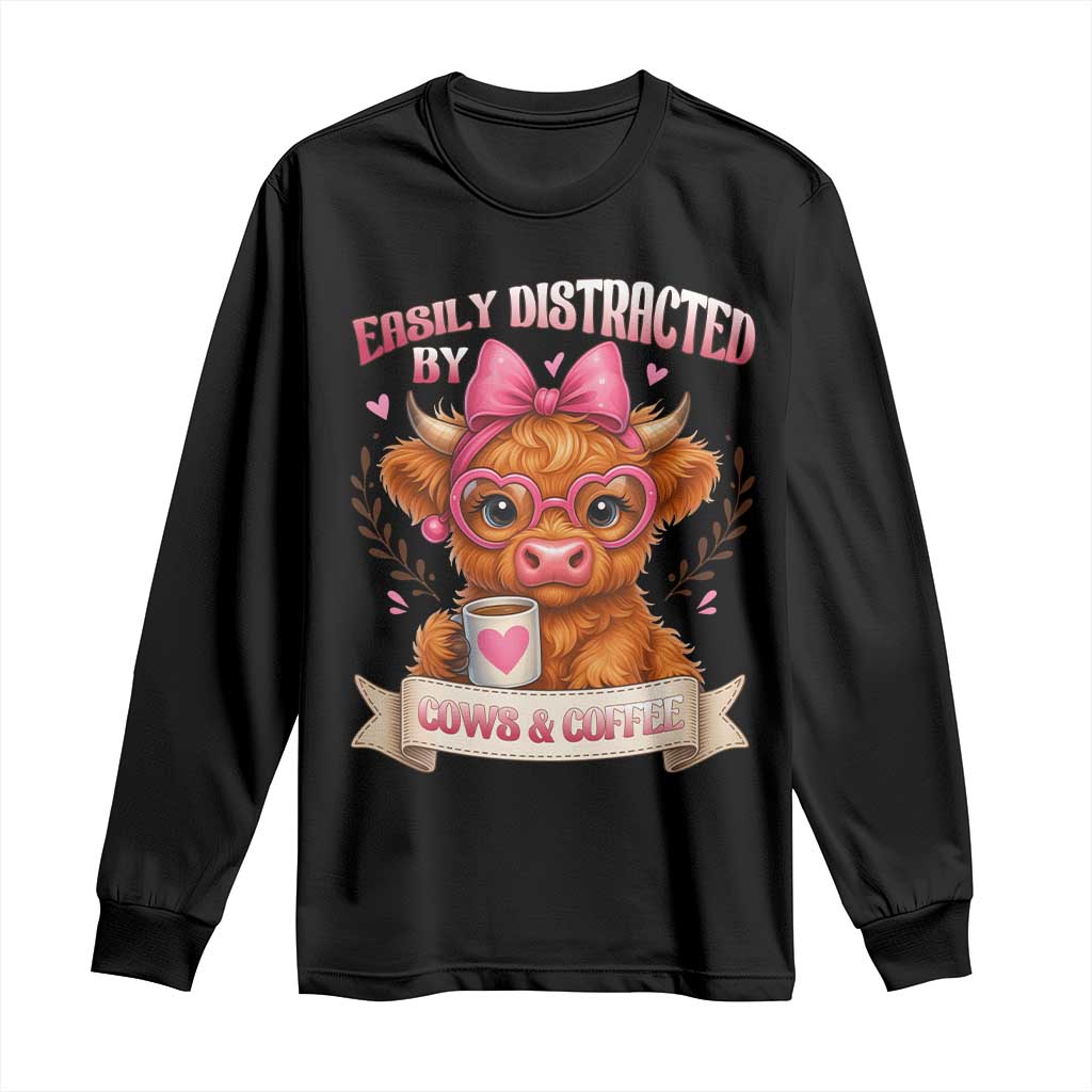 Easily Distracted By Cow And Coffee Long Sleeve Shirt Funny Highland Cow TS12 Black Print Your Wear