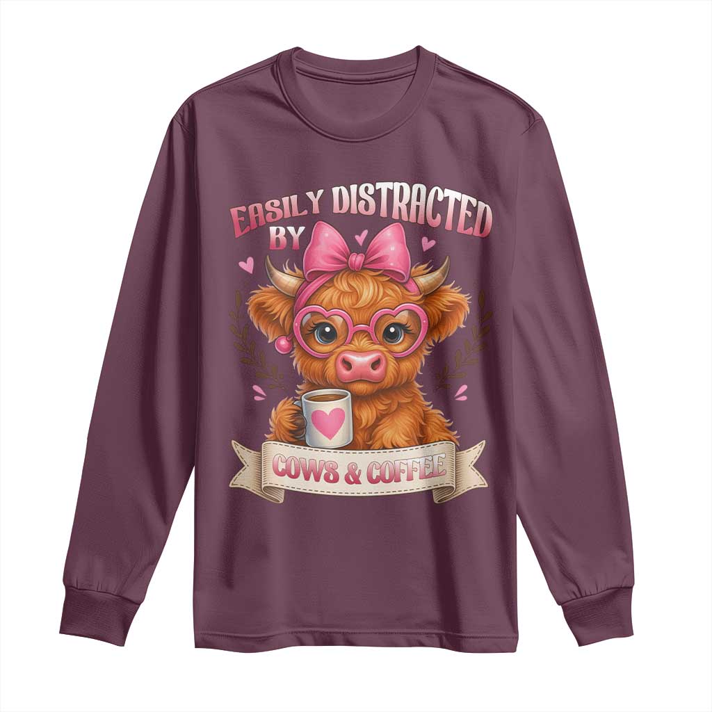Easily Distracted By Cow And Coffee Long Sleeve Shirt Funny Highland Cow TS12 Maroon Print Your Wear