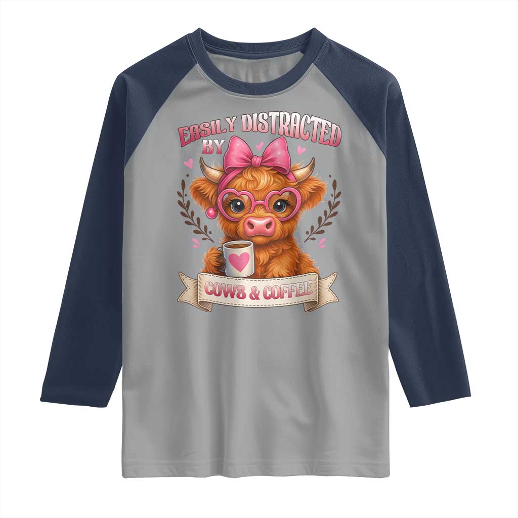 Easily Distracted By Cow And Coffee Raglan Shirt Funny Highland Cow TS12 Sport Gray Navy Print Your Wear
