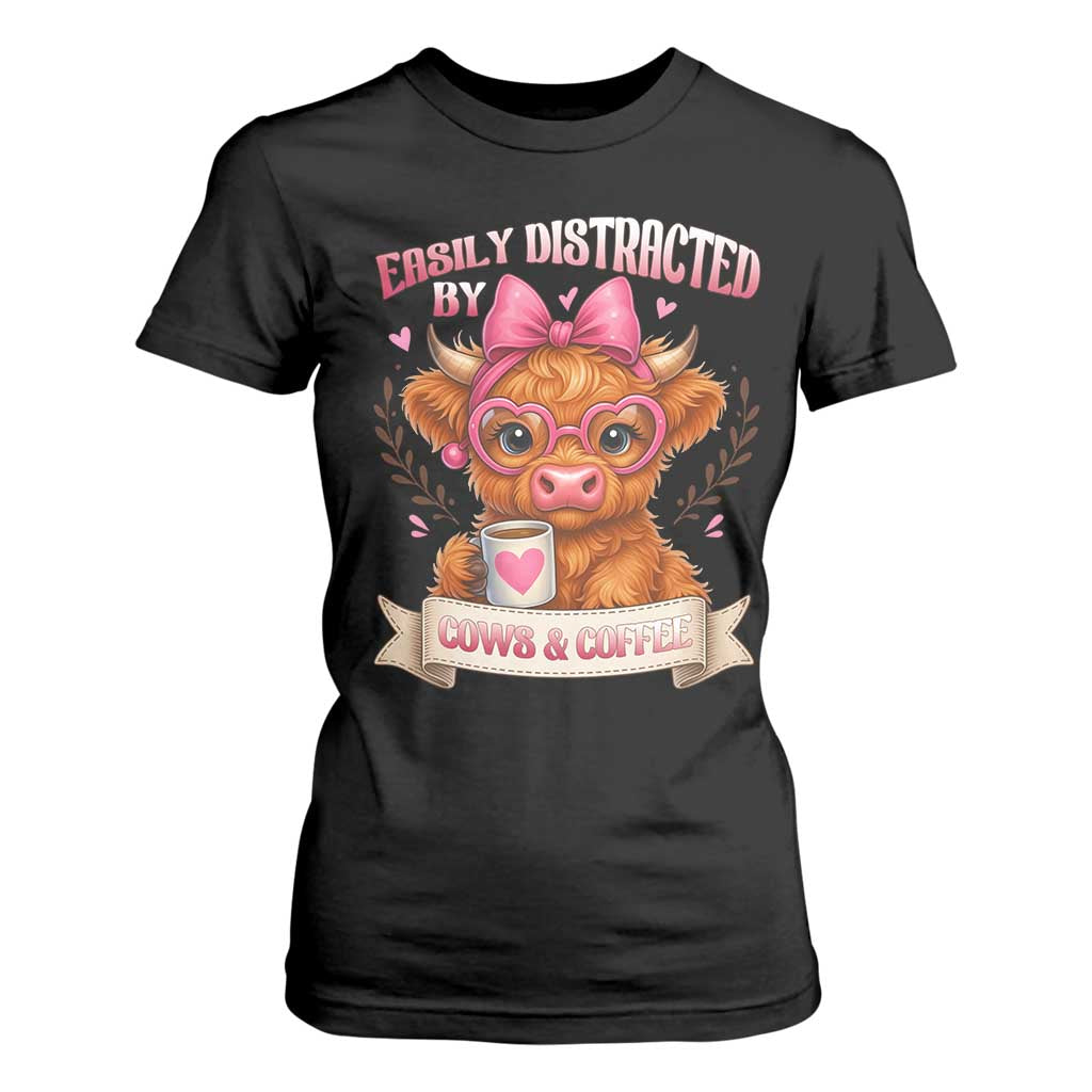 Easily Distracted By Cow And Coffee T Shirt For Women Funny Highland Cow TS12 Black Print Your Wear