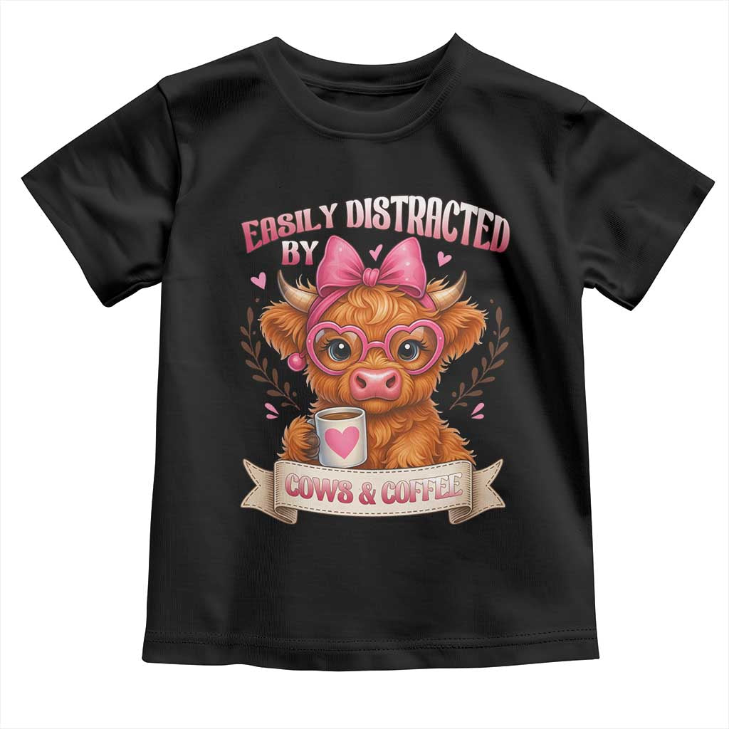 Easily Distracted By Cow And Coffee Toddler T Shirt Funny Highland Cow TS12 Black Print Your Wear
