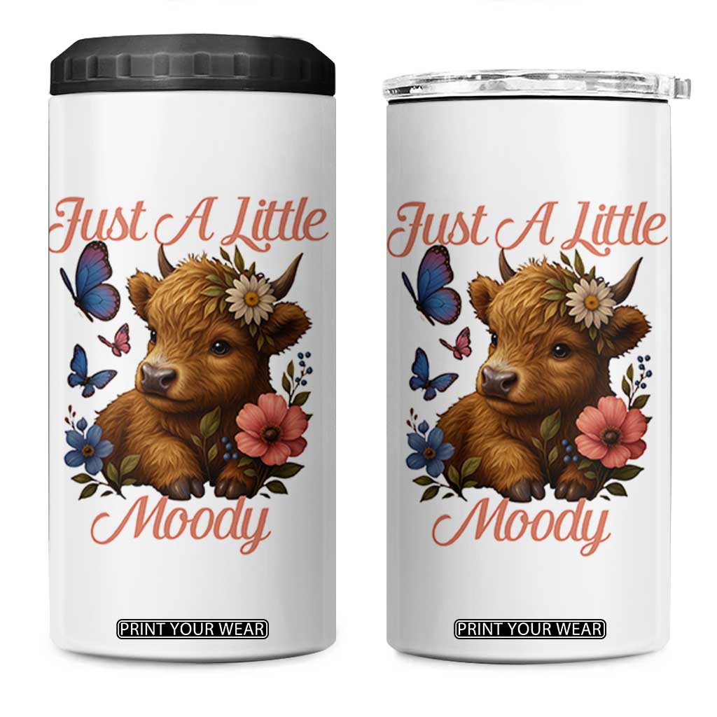 Just A Little Moody 4 in 1 Can Cooler Tumbler Funny Sarcasm Highland Cow TS12 One Size: 16 oz White Print Your Wear