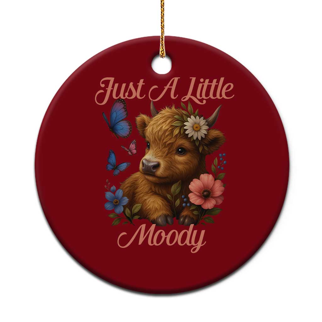 Just A Little Moody Ceramic Ornament Funny Sarcasm Highland Cow TS12 1pc Red Print Your Wear